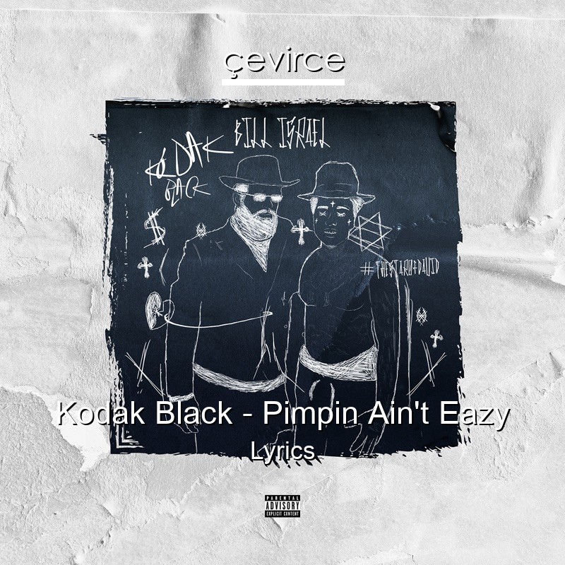 Kodak Black – Pimpin Ain’t Eazy Lyrics