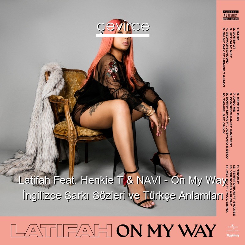 Latifah Feat. Henkie T & NAVI – On My Way İngilizce Şarkı Sözleri Türkçe Anlamları