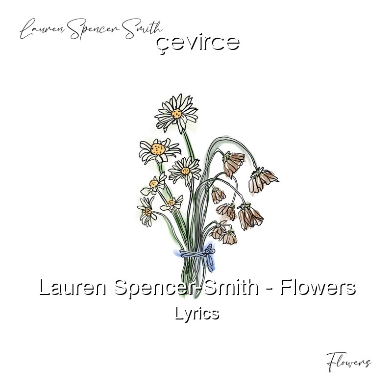 Lauren Spencer-Smith – Flowers Lyrics