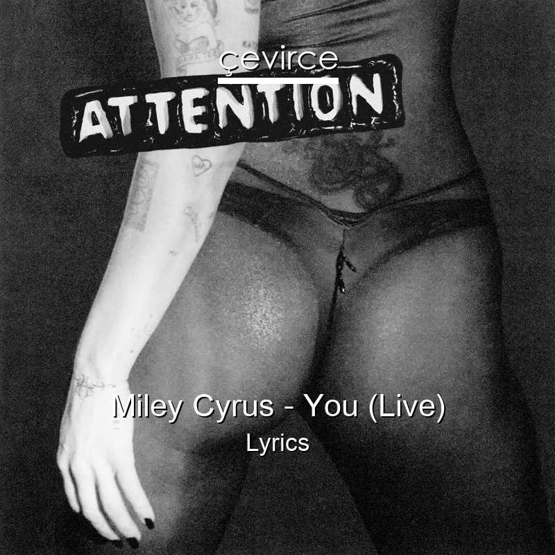 Miley Cyrus – You (Live) Lyrics