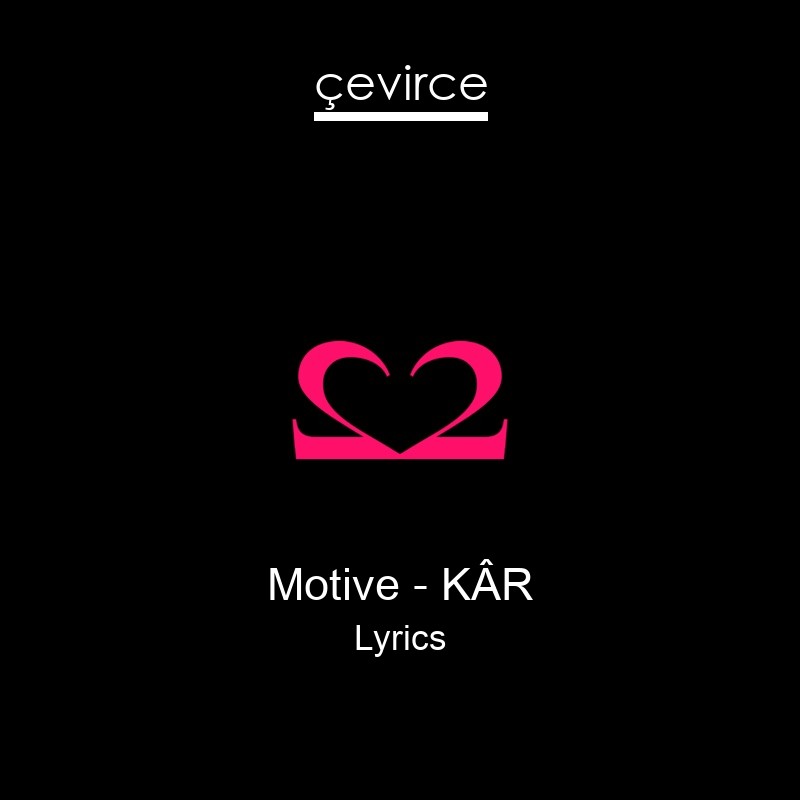 Motive – KÂR Lyrics