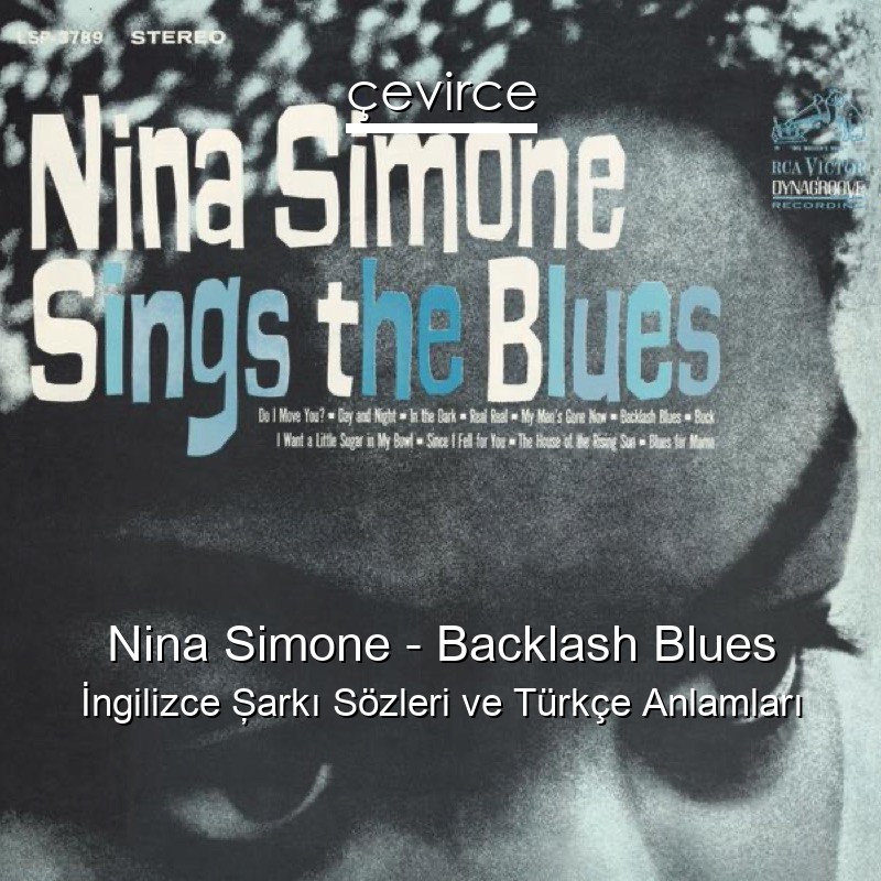 Nina Simone – Backlash Blues İngilizce Şarkı Sözleri Türkçe Anlamları