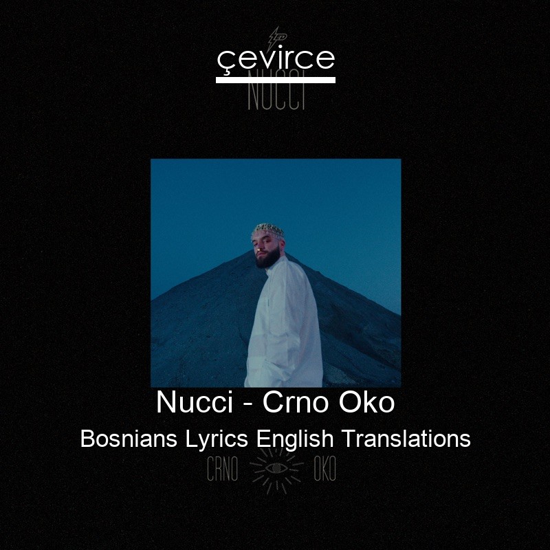 Nucci – Crno Oko Bosnians Lyrics English Translations