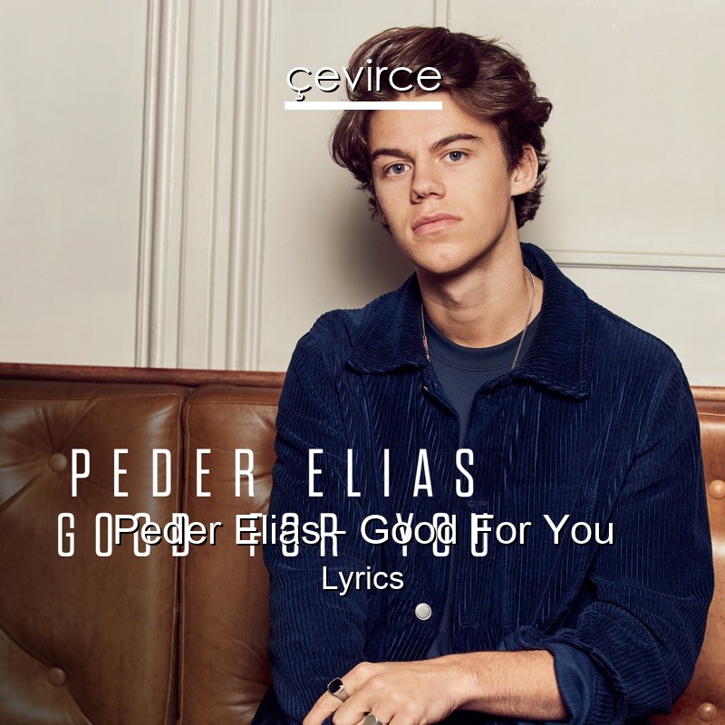 Peder Elias – Good For You Lyrics