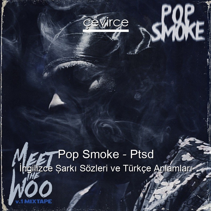 Pop Smoke – Ptsd İngilizce Şarkı Sözleri Türkçe Anlamları