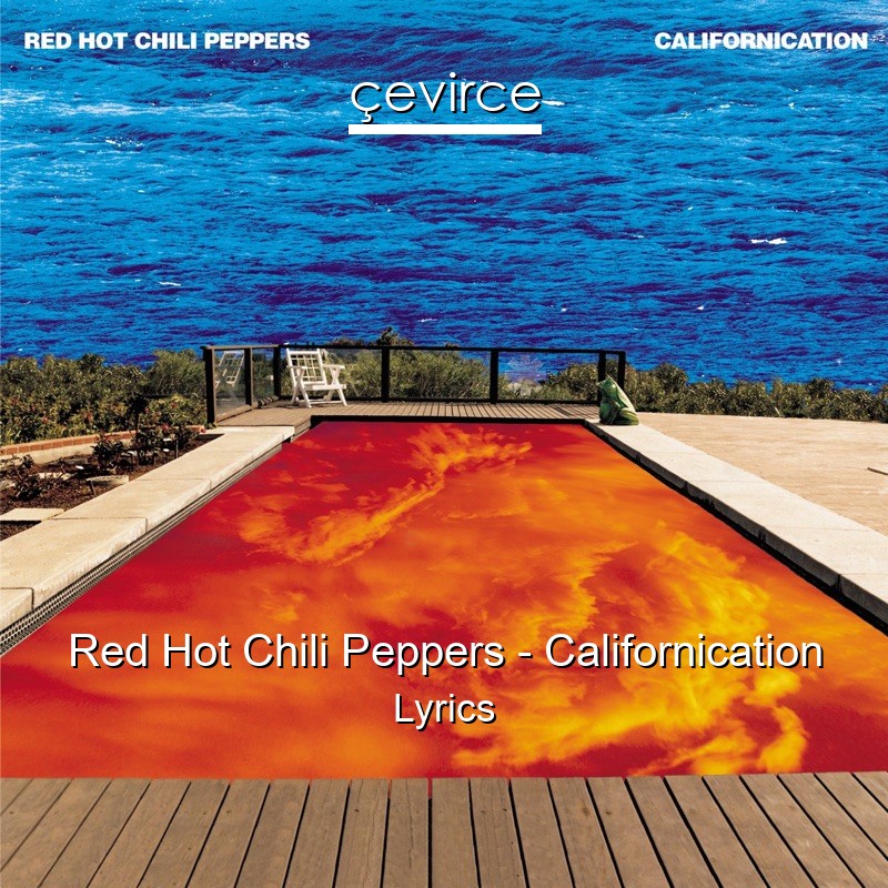 Red Hot Chili Peppers – Californication Lyrics