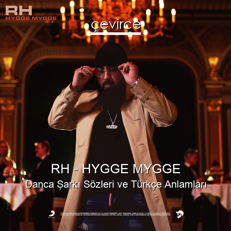 RH – HYGGE MYGGE Danca Şarkı Sözleri Türkçe Anlamları