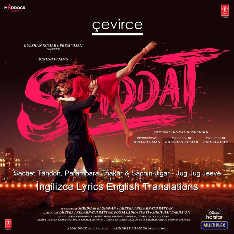 Sachet Tandon, Parampara Thakur & Sachin-Jigar – Jug Jug Jeeve  Lyrics English Translations