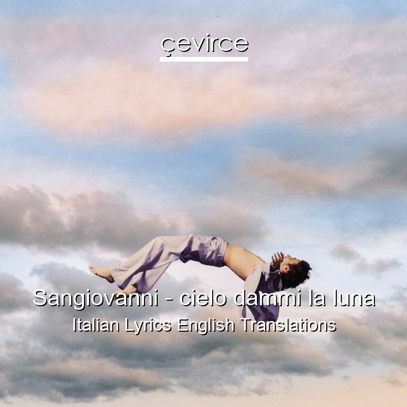 Sangiovanni – cielo dammi la luna Italian Lyrics English Translations