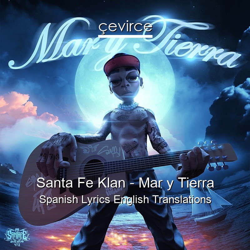 Santa Fe Klan – Mar y Tierra Spanish Lyrics English Translations