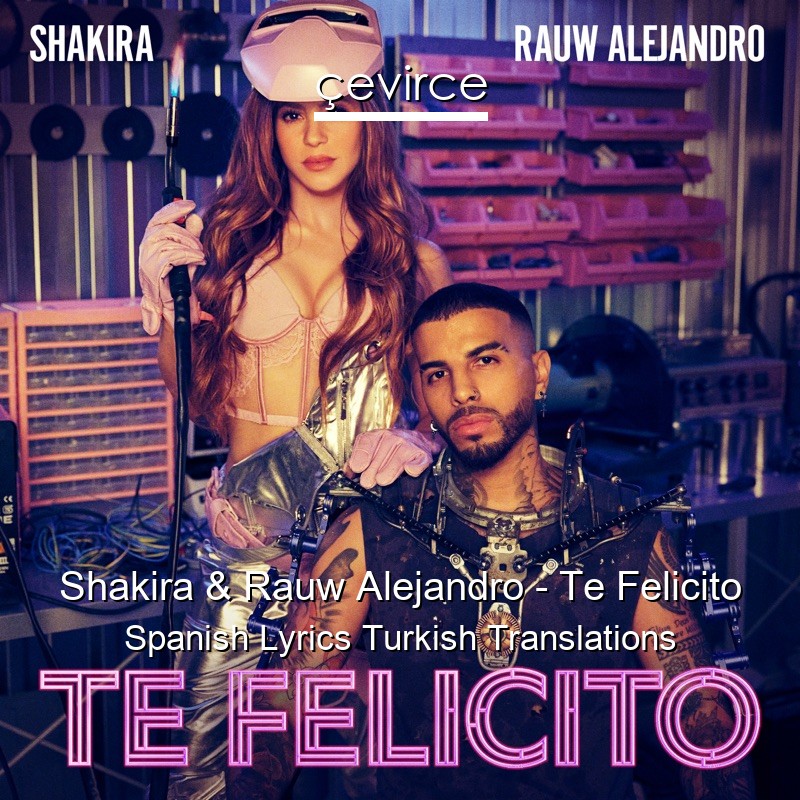 Shakira & Rauw Alejandro – Te Felicito Spanish Lyrics Turkish Translations