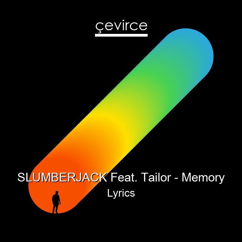 SLUMBERJACK Feat. Tailor – Memory Lyrics