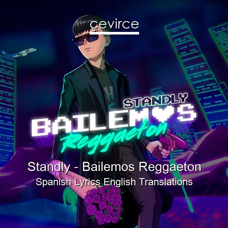 Standly – Bailemos Reggaeton Spanish Lyrics English Translations