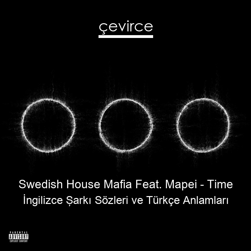 Swedish House Mafia Feat. Mapei – Time İngilizce Şarkı Sözleri Türkçe Anlamları