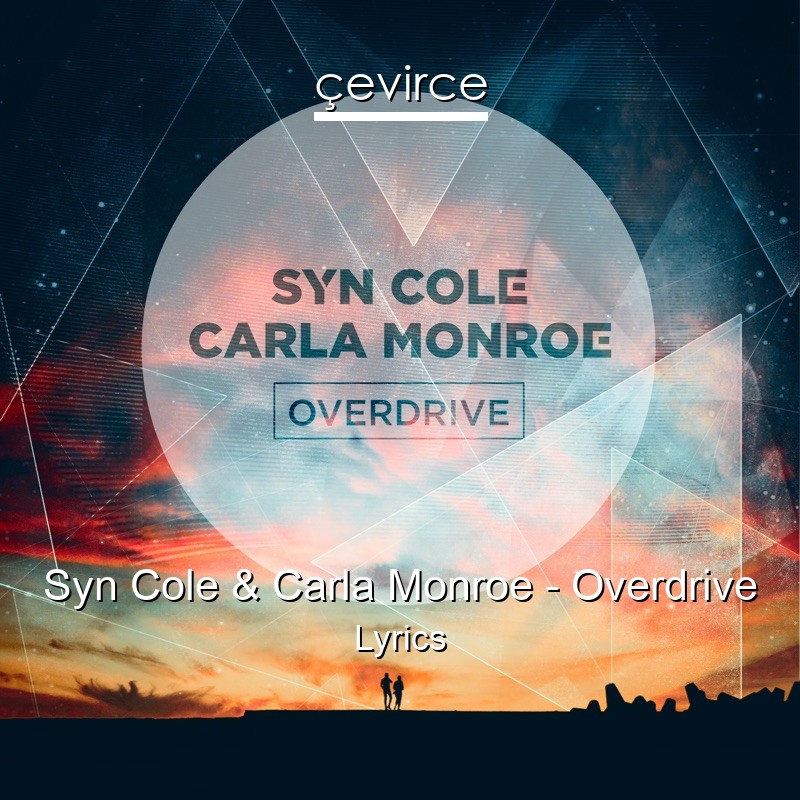 Syn Cole & Carla Monroe – Overdrive Lyrics