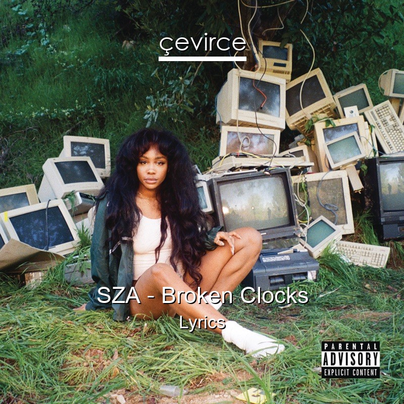 SZA – Broken Clocks Lyrics