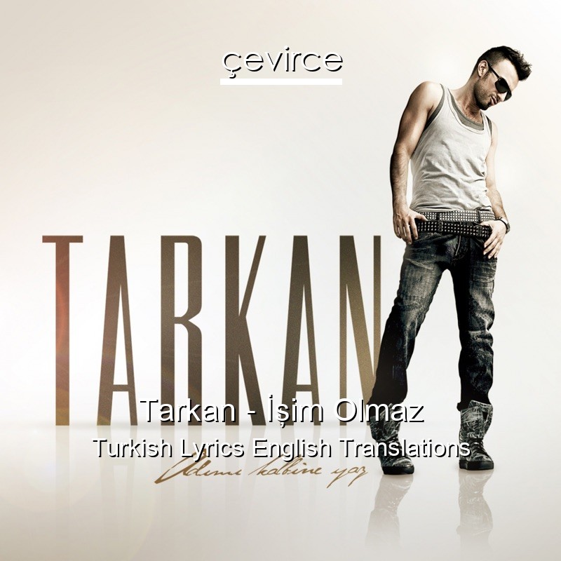 Tarkan – İşim Olmaz Turkish Lyrics English Translations