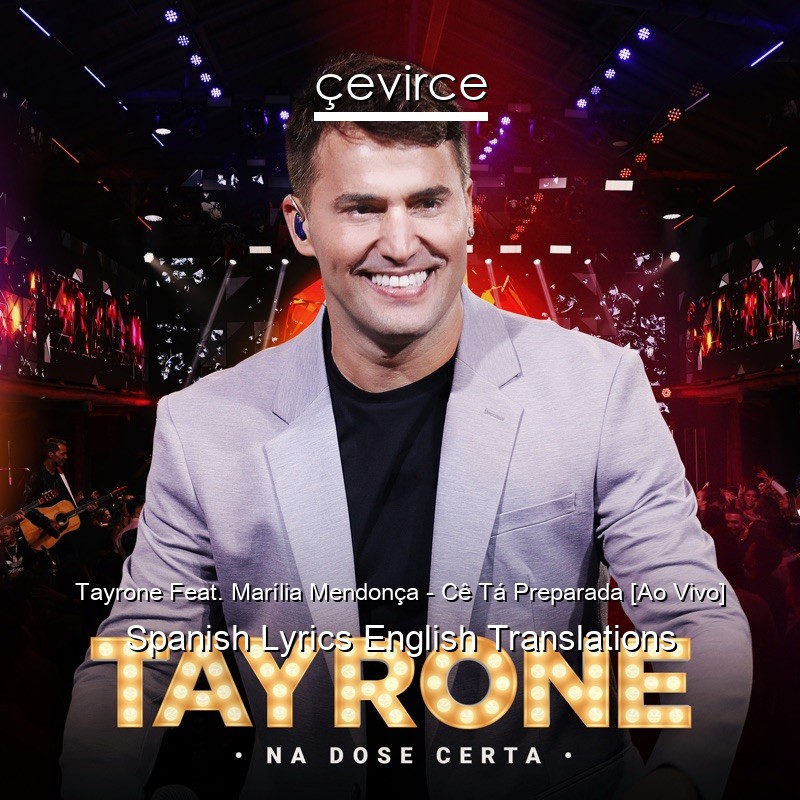 Tayrone Feat. Marília Mendonça – Cê Tá Preparada [Ao Vivo] Spanish Lyrics English Translations