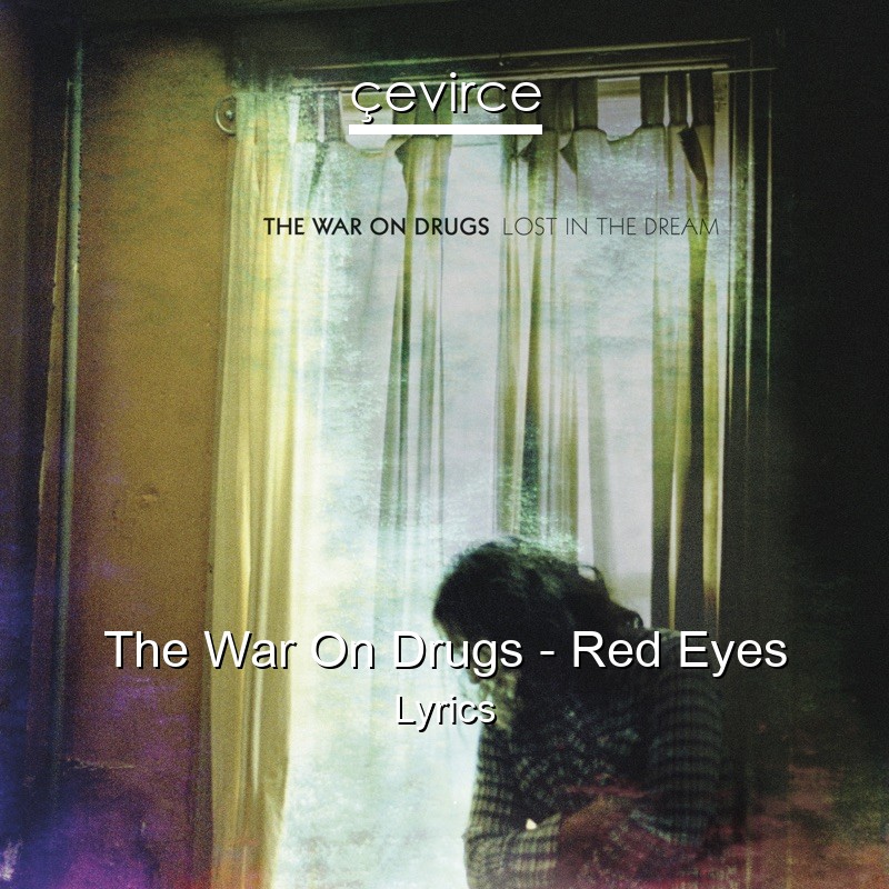 The War On Drugs – Red Eyes Lyrics