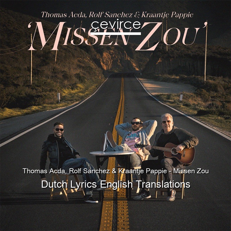 Thomas Acda, Rolf Sanchez & Kraantje Pappie – Missen Zou Dutch Lyrics English Translations