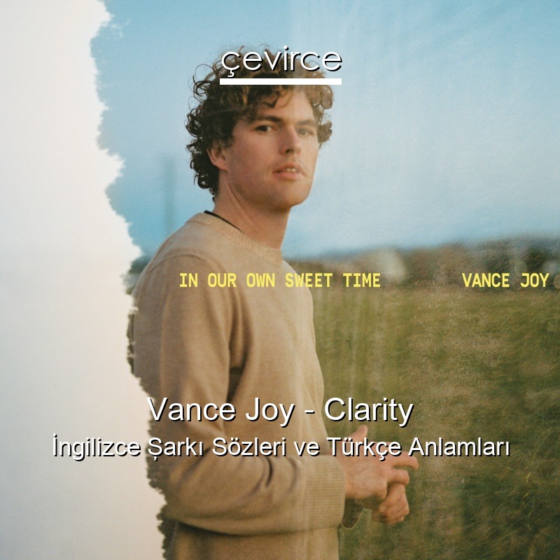 Vance Joy – Clarity İngilizce Şarkı Sözleri Türkçe Anlamları