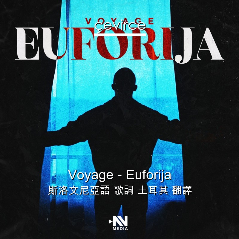 Voyage – Euforija 斯洛文尼亞語 歌詞 土耳其 翻譯