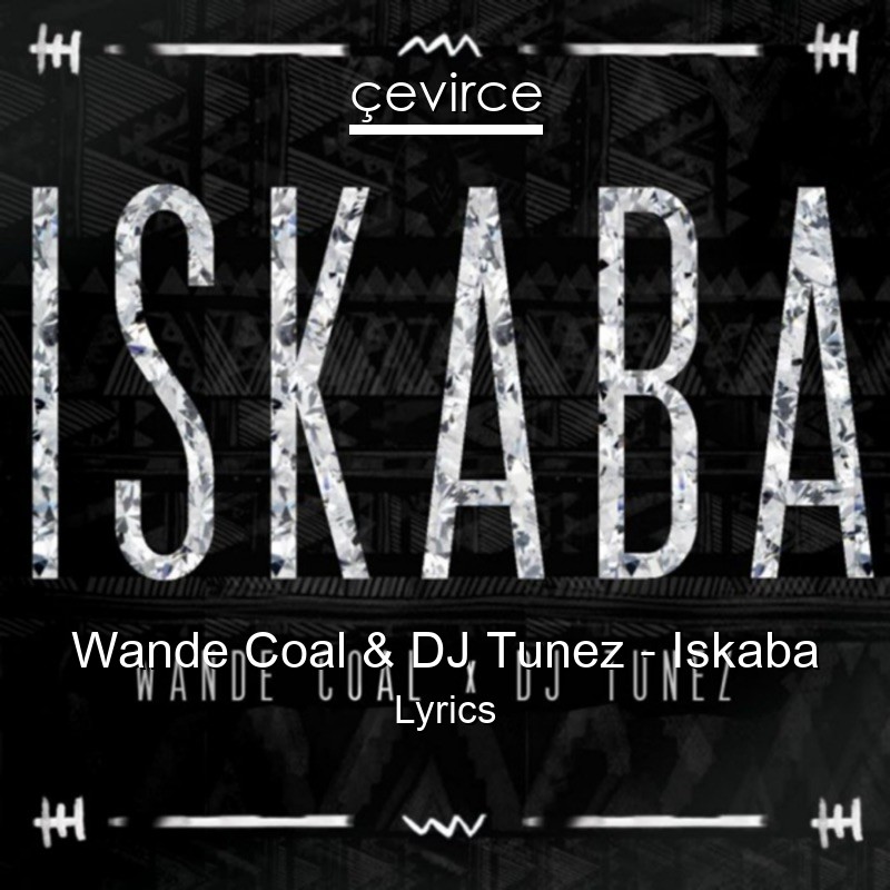 Wande Coal & DJ Tunez – Iskaba Lyrics