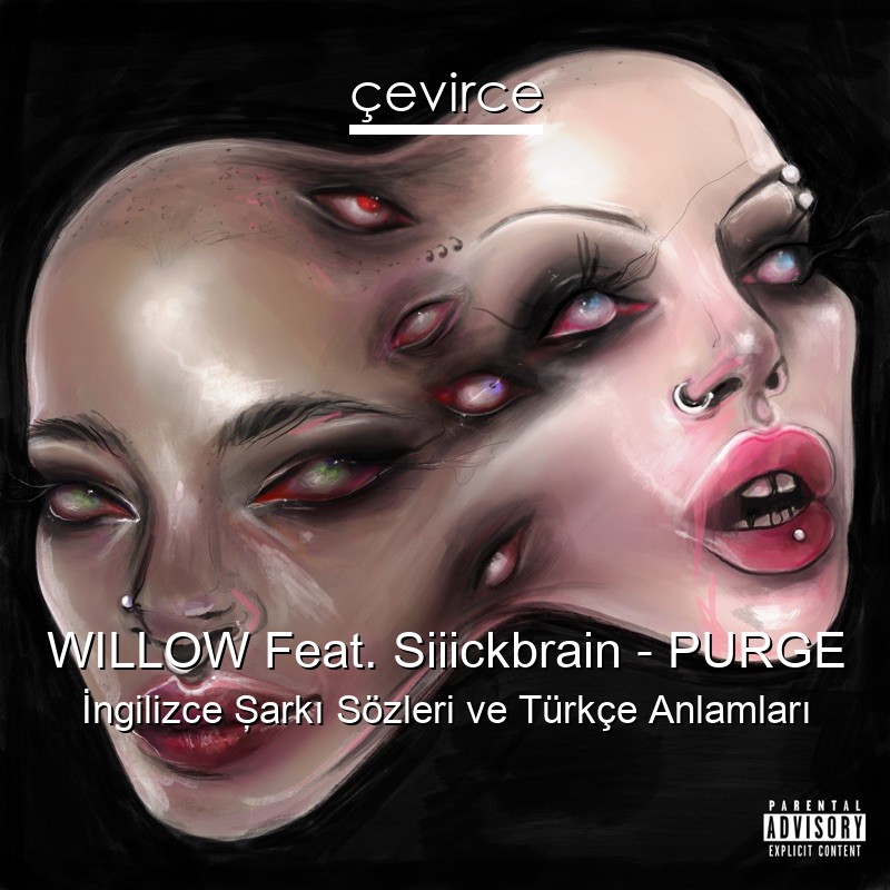 WILLOW Feat. Siiickbrain – PURGE İngilizce Şarkı Sözleri Türkçe Anlamları