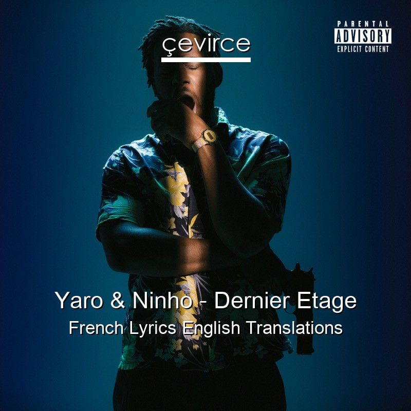 Yaro & Ninho – Dernier Etage French Lyrics English Translations