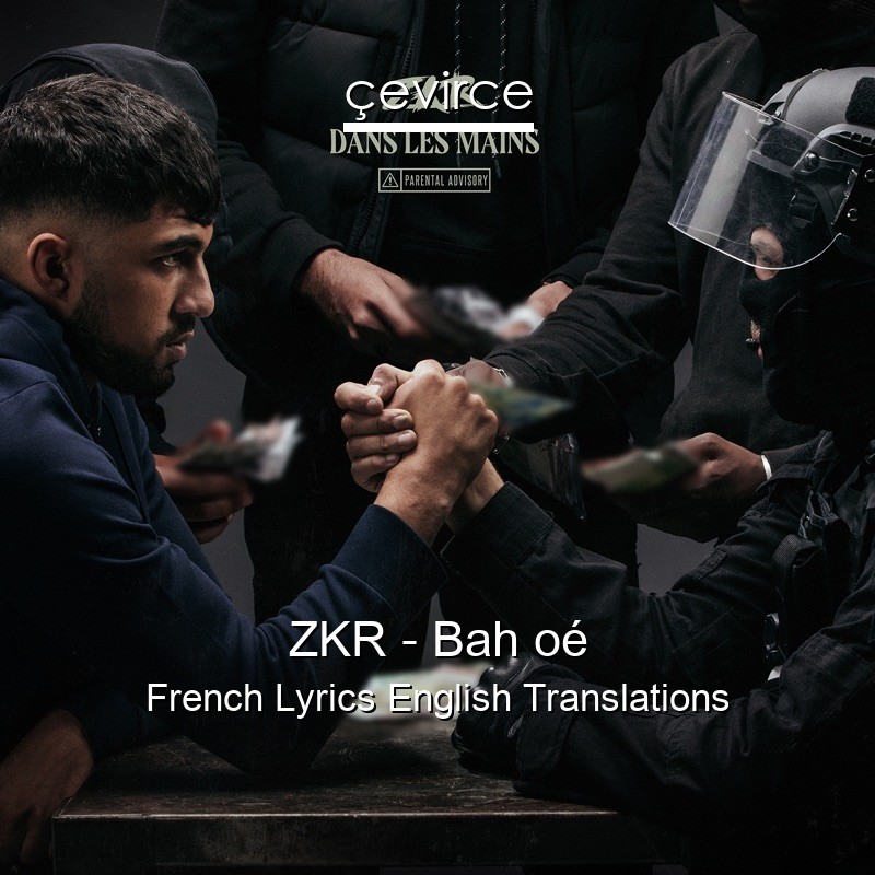 ZKR – Bah oé French Lyrics English Translations