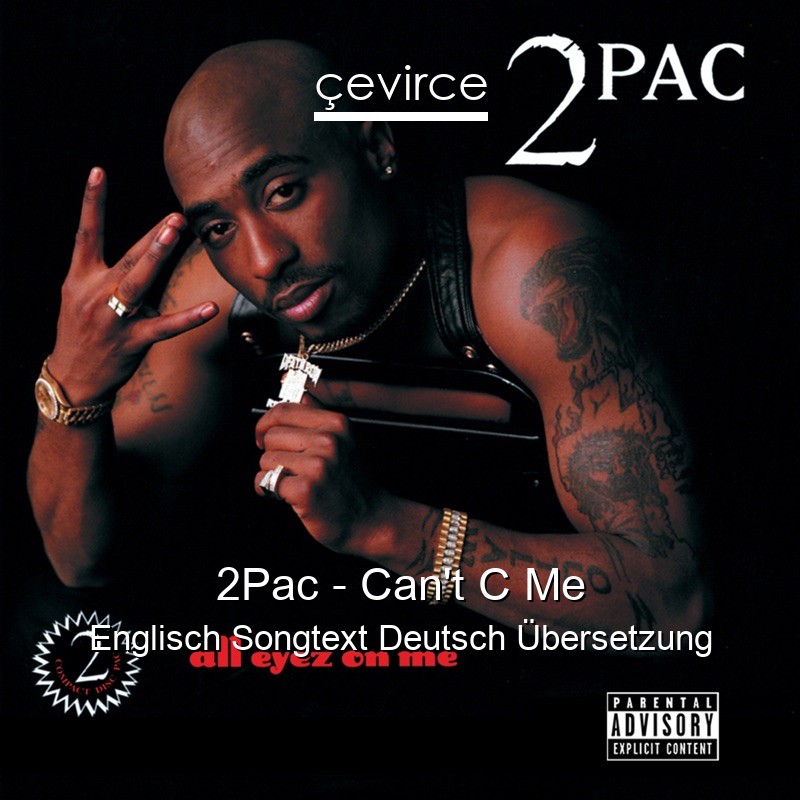 2Pac – Can’t C Me Englisch Songtext Deutsch Übersetzung