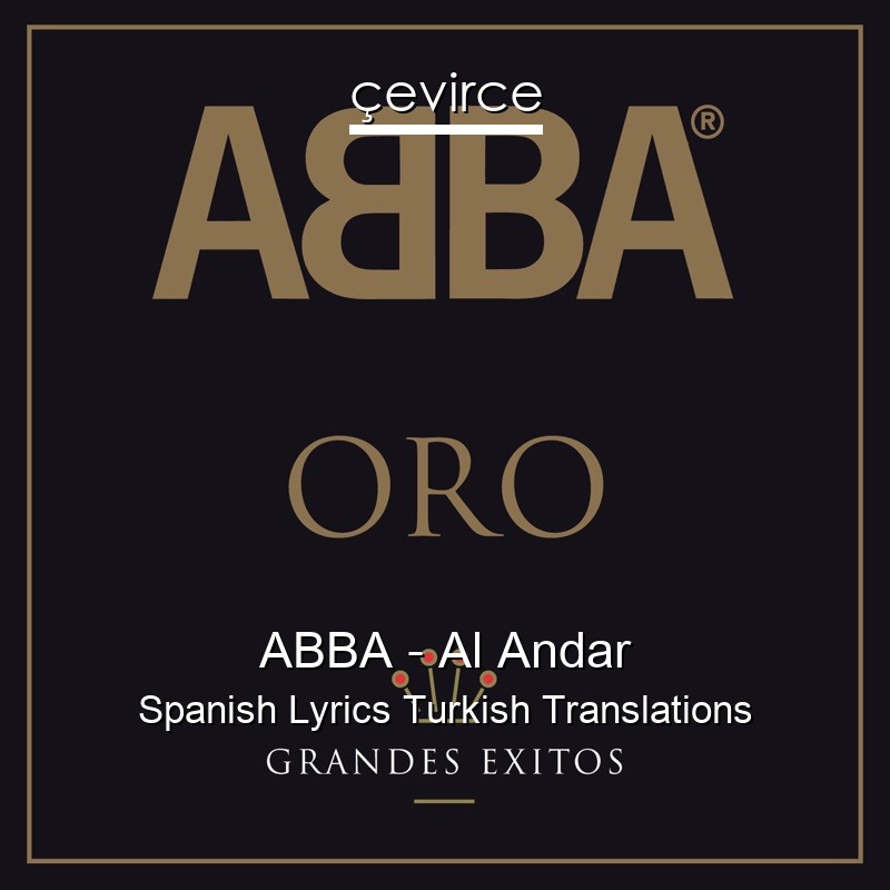 ABBA – Al Andar Spanish Lyrics Turkish Translations