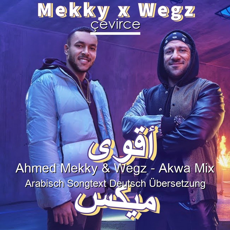 Ahmed Mekky & Wegz – Akwa Mix Arabisch Songtext Deutsch Übersetzung