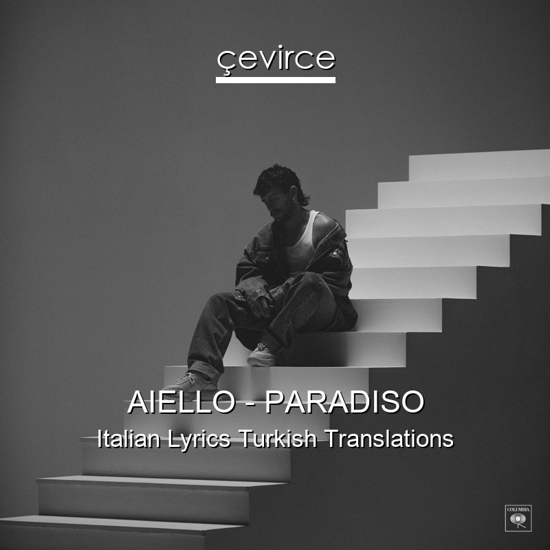 AIELLO – PARADISO Italian Lyrics Turkish Translations