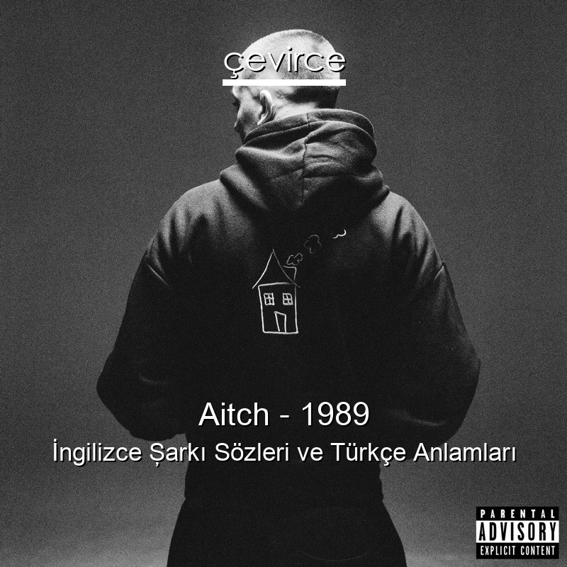 Aitch – 1989 İngilizce Şarkı Sözleri Türkçe Anlamları