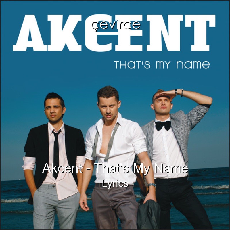 Akcent – That’s My Name Lyrics