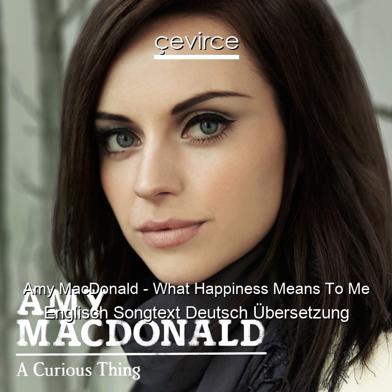 Amy MacDonald – What Happiness Means To Me Englisch Songtext Deutsch Übersetzung