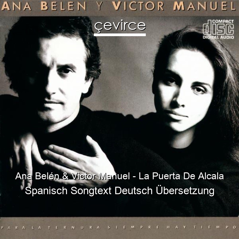 Ana Belén & Victor Manuel – La Puerta De Alcala Spanisch Songtext Deutsch Übersetzung
