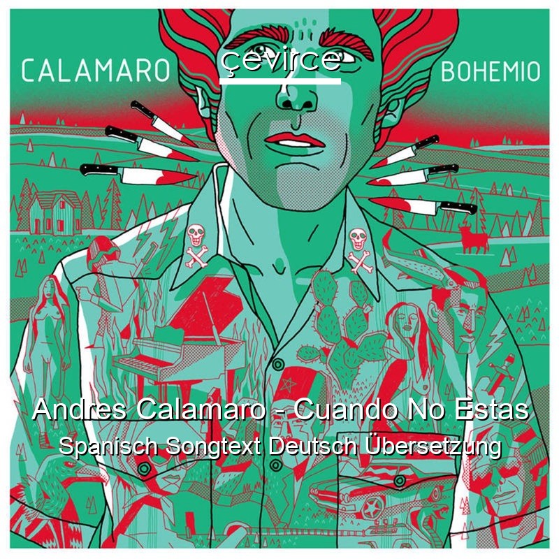 Andres Calamaro – Cuando No Estas Spanisch Songtext Deutsch Übersetzung