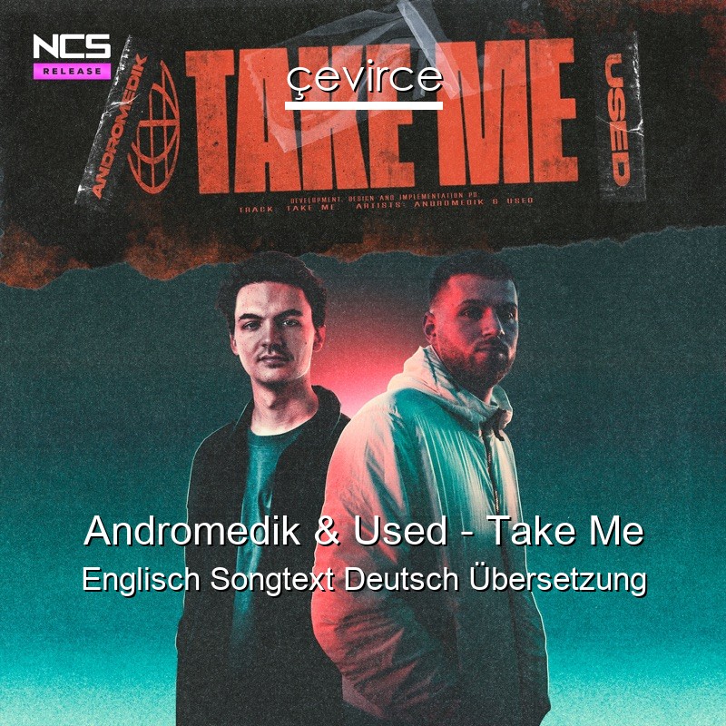Andromedik & Used – Take Me Englisch Songtext Deutsch Übersetzung