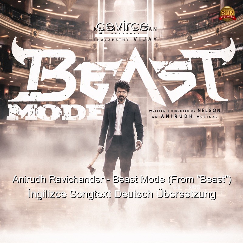 Anirudh Ravichander – Beast Mode (From “Beast”)  Songtext Deutsch Übersetzung