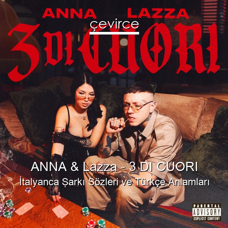 ANNA & Lazza – 3 DI CUORI İtalyanca Şarkı Sözleri Türkçe Anlamları
