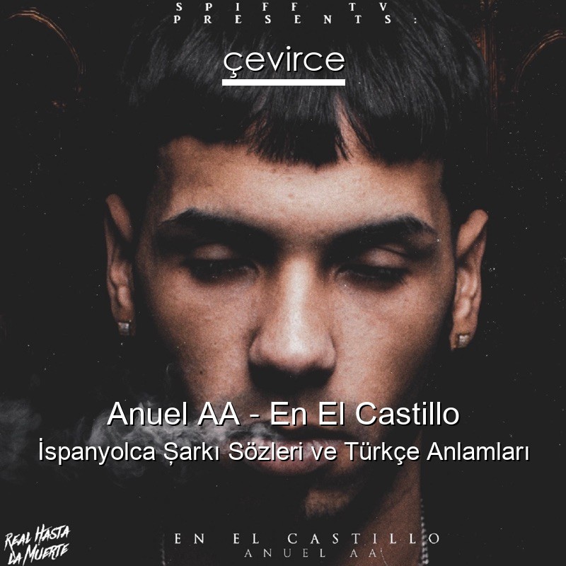 Anuel AA – En El Castillo İspanyolca Şarkı Sözleri Türkçe Anlamları