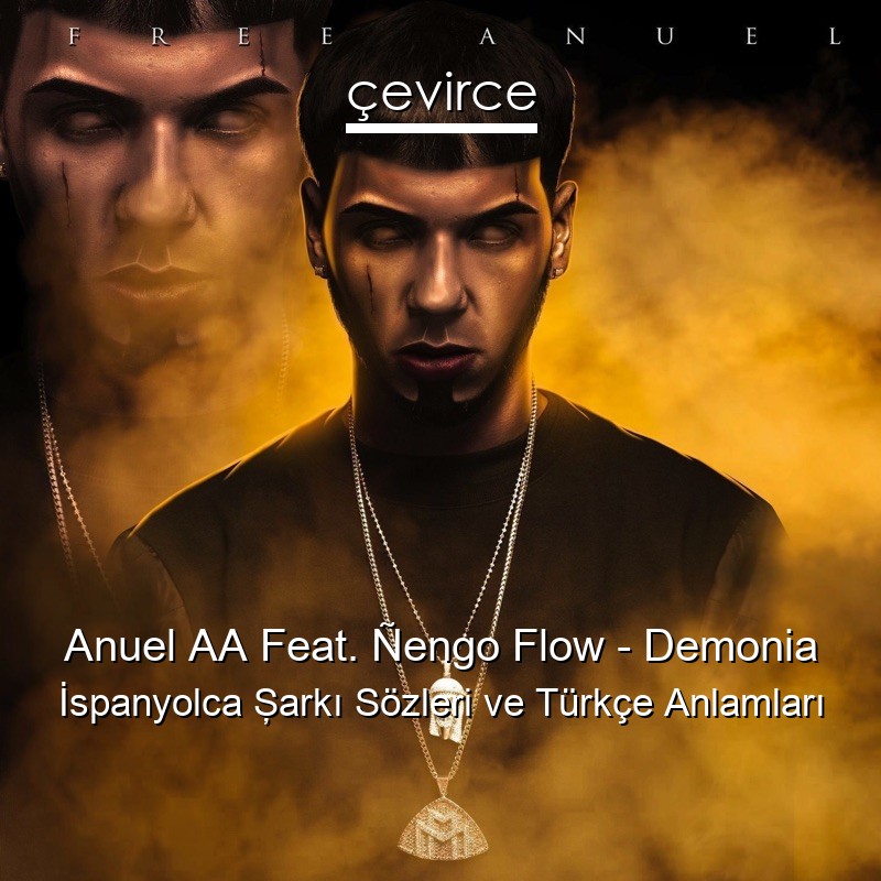 Anuel AA Feat. Ñengo Flow – Demonia İspanyolca Şarkı Sözleri Türkçe Anlamları