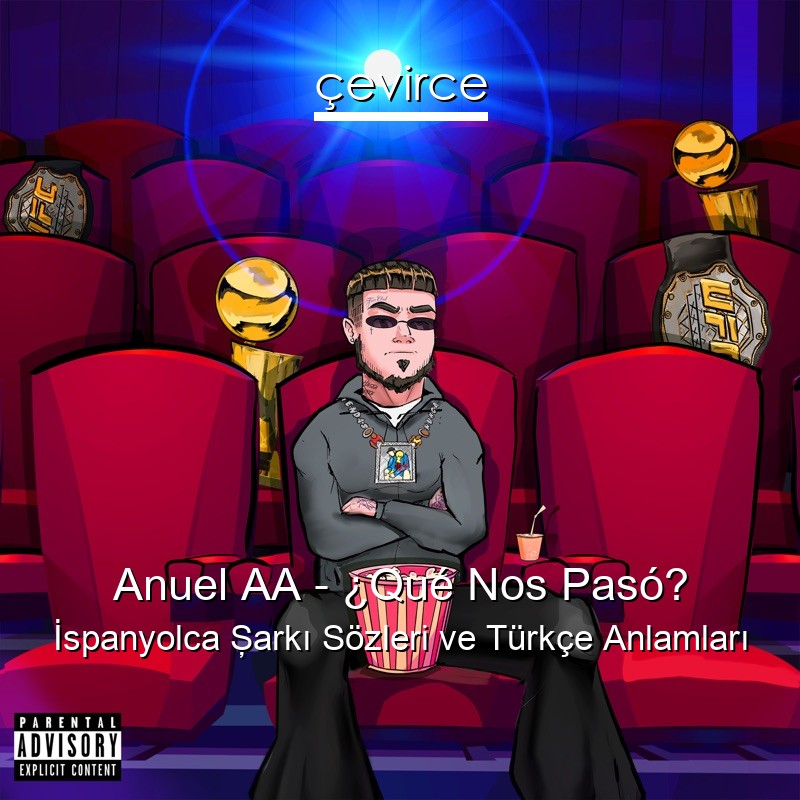 Anuel AA – ¿Qué Nos Pasó? İspanyolca Şarkı Sözleri Türkçe Anlamları