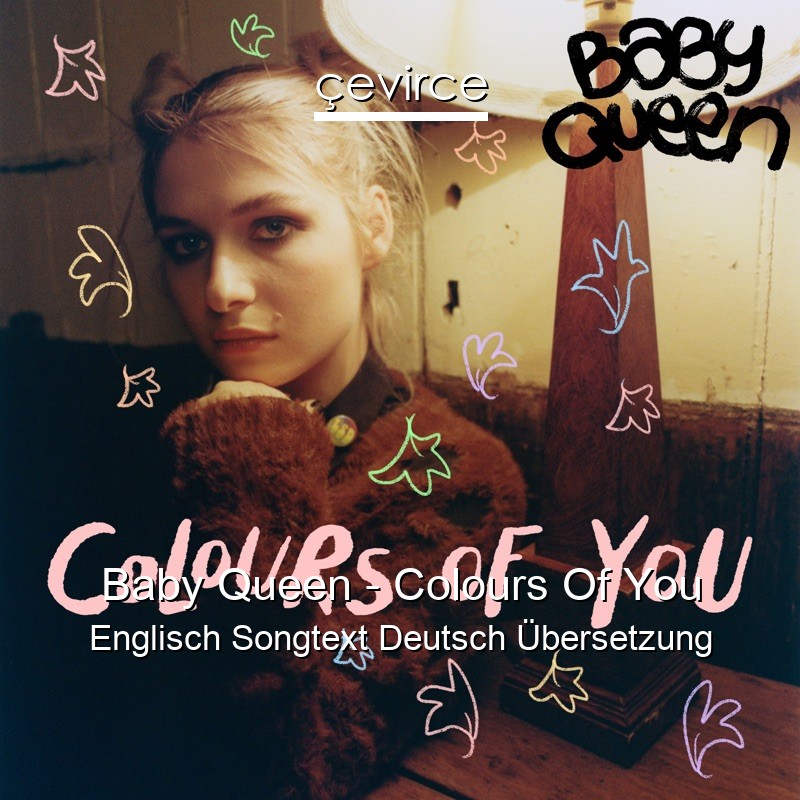 Baby Queen – Colours Of You Englisch Songtext Deutsch Übersetzung