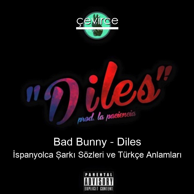 Bad Bunny – Diles İspanyolca Şarkı Sözleri Türkçe Anlamları