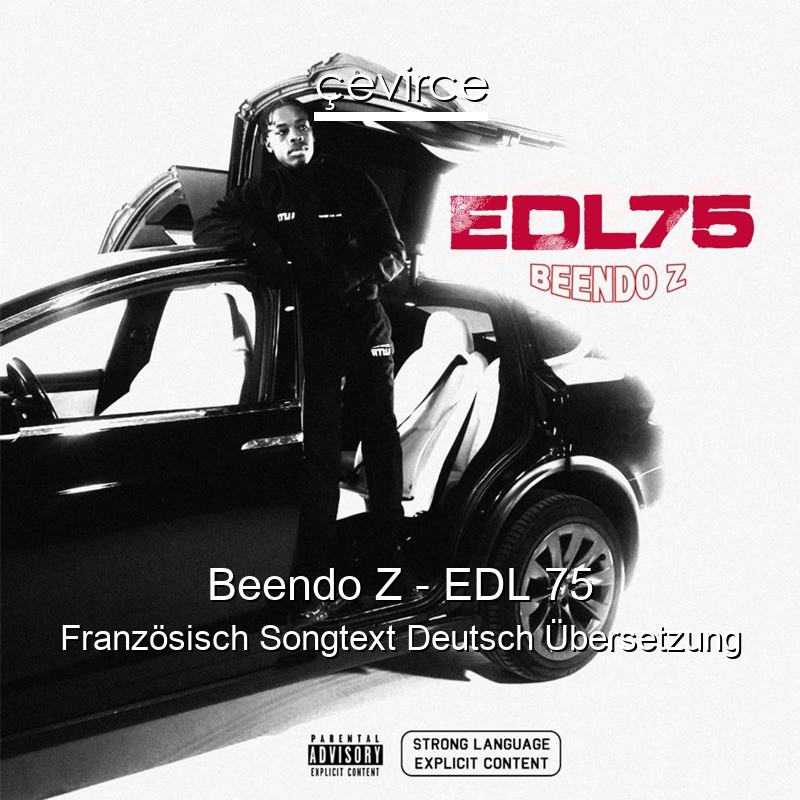 Beendo Z – EDL 75 Französisch Songtext Deutsch Übersetzung