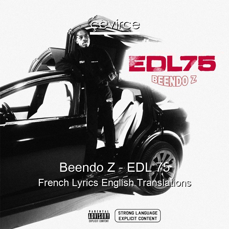 Beendo Z – EDL 75 French Lyrics English Translations