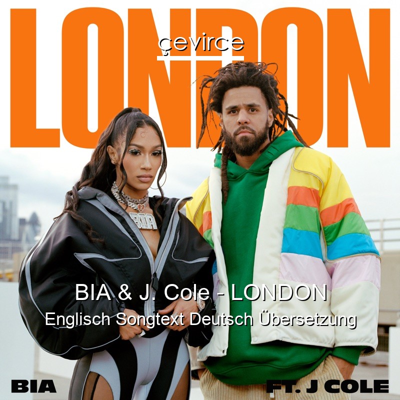 BIA & J. Cole – LONDON Englisch Songtext Deutsch Übersetzung